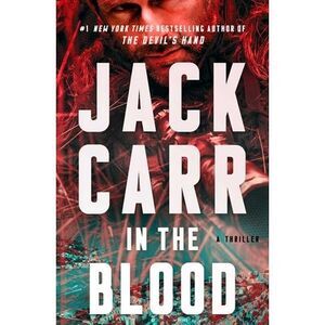 In the Blood: A Thriller -- Jack Carr